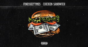 Finnese2tymes - Chicken Sandwich