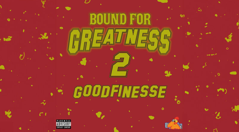 GoodFinesse - Bound For Greatness 2