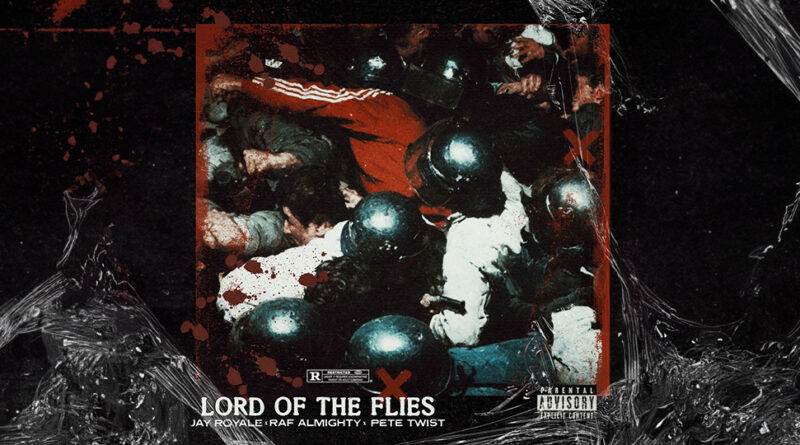 Jay Royale, Raf Almighty & Pete Twist - Lord Of The Flies