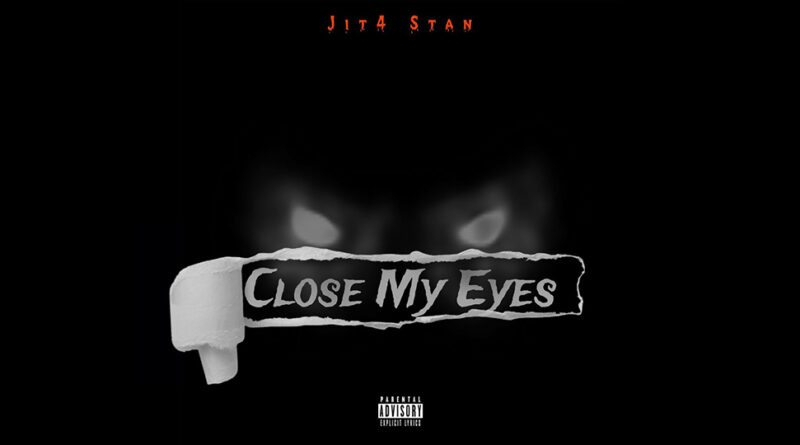 Jit4 Stan - Close My Eyes