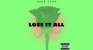Jit4 Stan - Lose It All