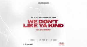 Jon Connor & Stretch Money - We Don't Like Ya Kind