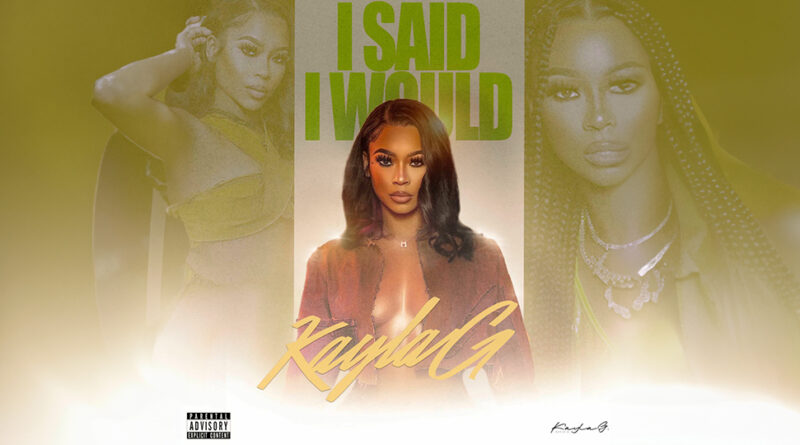 Kayla G - I Said I Would
