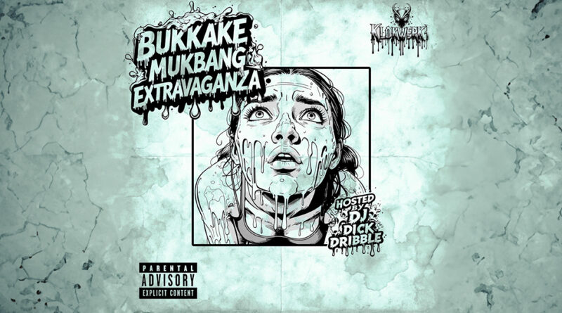 Klokwerk E - Bukkake Mukbang Extravaganza