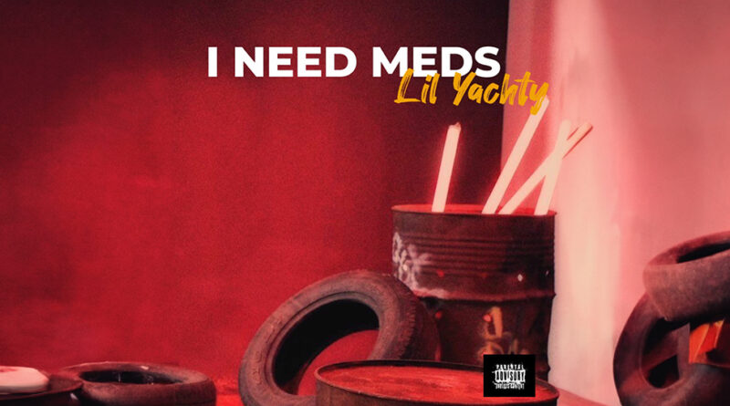 Lil Yachty - i need meds
