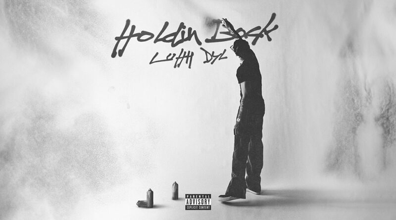 Luhh Dyl - Holdin Back
