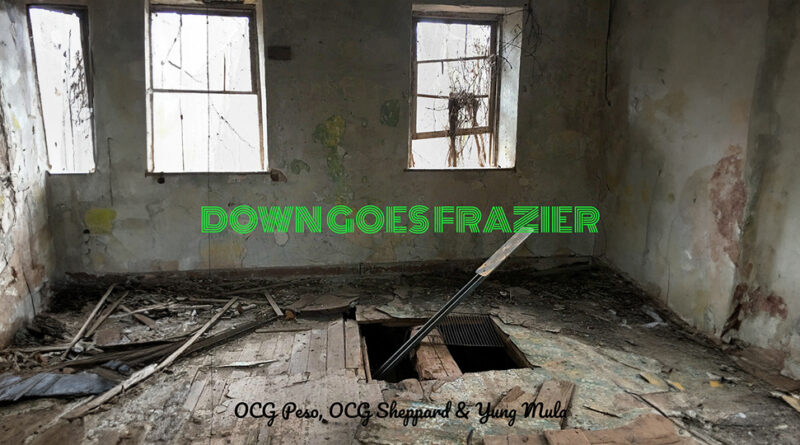 OCG Peso, OCG Sheppard, Yung Mula - Down Goes Frazier