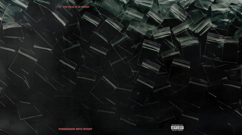 OT The Real & 38 Spesh - Possession With Intent