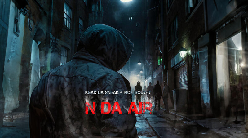 Rich Bout-It & Keak da Sneak - N Da Air