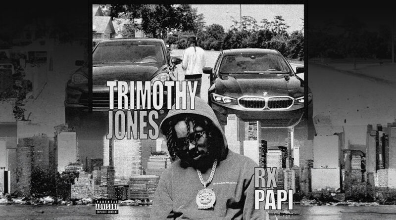 Rx Papi - Trimothy Jones