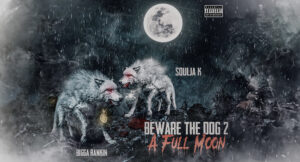Soulja K & Bigga Rankin - Beware the Dog 2 A Full Moon