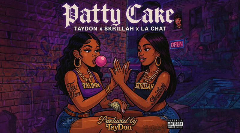 Taydon, La Chat & Skrillah - Patty Cake