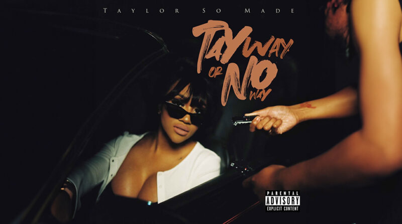 Taylor So Made - Tay Way or No Way