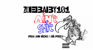 ZOEBABY101 - Ain't Shit