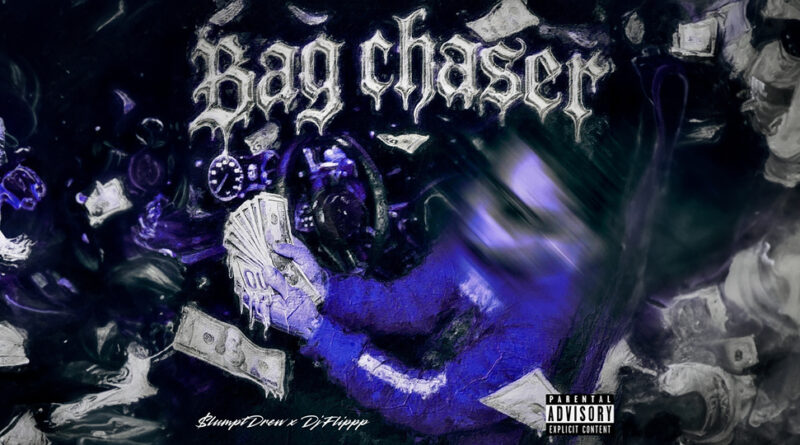 $lumptDrew & DJ Flippp - Bag Chaser