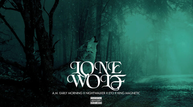 A.M. Early Morning, Nightwalker & King Magnetic - Lone Wolf