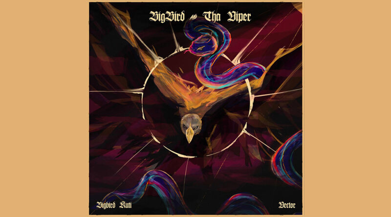 BIGBIRD KUTI & Vector - BIGBIRD & THA VIPER