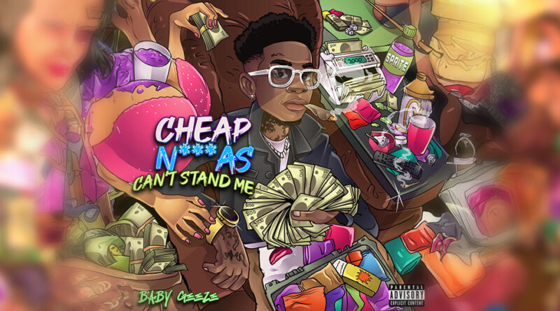 Baby Geeze - Cheap Niggaas Can't Stand Me