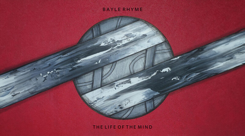 Bayle Rhyme, Frost Gamble & Serge Paul - The Life Of The Mind