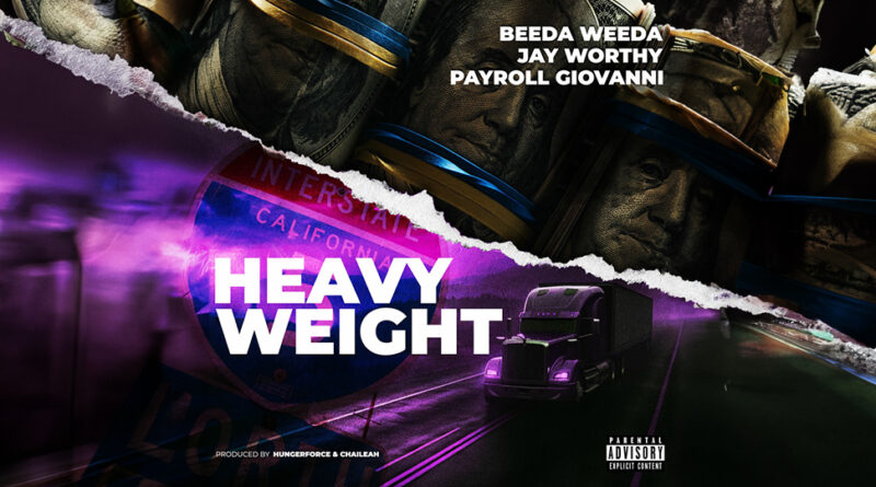 Beeda Weeda, Payroll Giovanni & Jay Worthy - Heavy Weight
