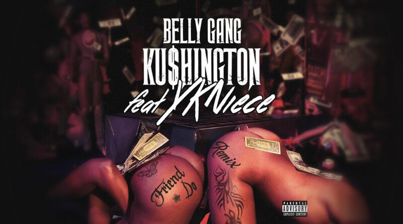 Belly Gang Kushington - Friend Do Remix
