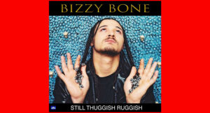 Bizzy Bone - Still Thuggish Ruggish