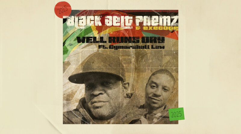 BlackBelt Poemz & Execute - Well Runs Dry