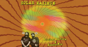 Brother Nature et KimonoFox - Solar Maximum