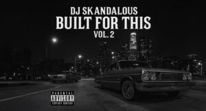 DJ Skandalous - Built For This, Vol. 2
