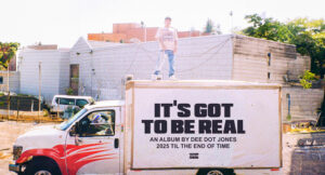 Dee Dot Jones - IT'S GOT TO BE REAL