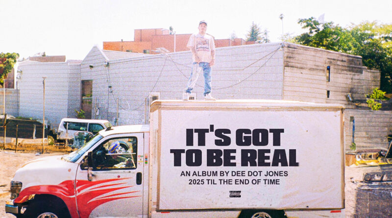 Dee Dot Jones - IT'S GOT TO BE REAL
