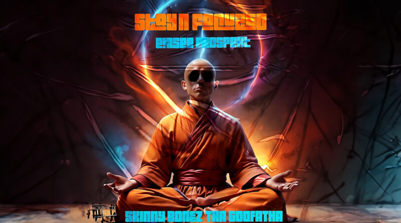 Emsee Prospekt & Skinny Bonez Tha Godfatha - STAY'N FOCUZED