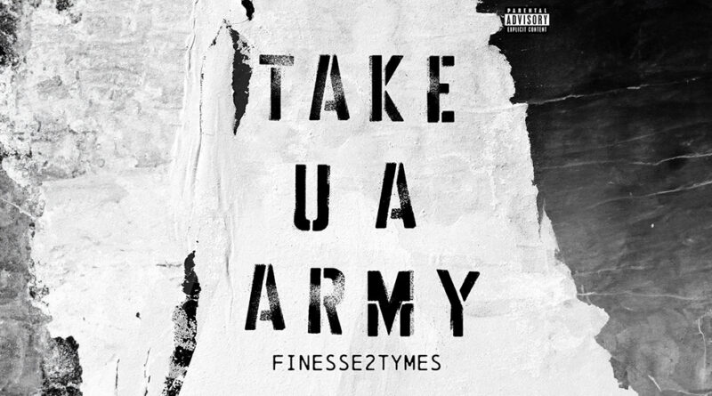 Finesse2Tymes - Take U A Army