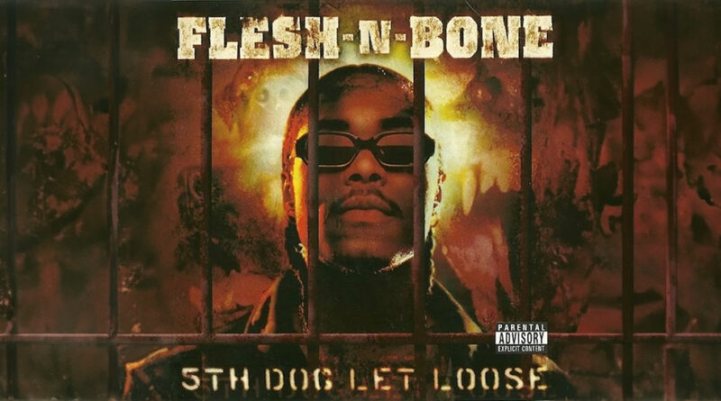 Flesh-N-Bone - 5th Dog Let Loose