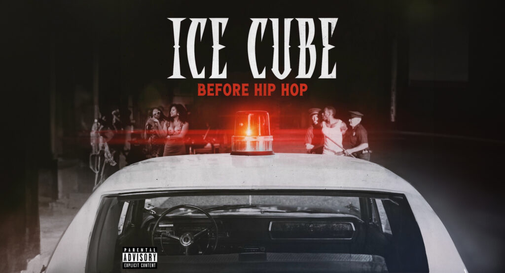 Ice Cube - Before Hip Hop
