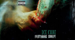 Ice Cube - Everythangs Corrupt