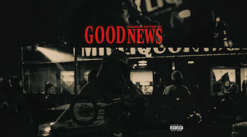 Kamaiyah & HottBoy Zay - Good News