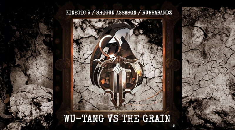 Kinetic 9, Shogun Assason & Rubbabandz - Wu-Tang vs. the Grain 3