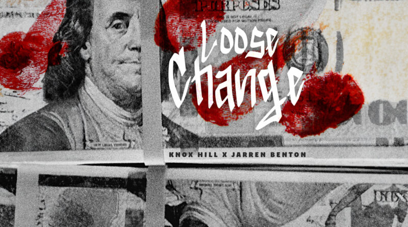Knox Hill & Jarren Benton - Loose Change