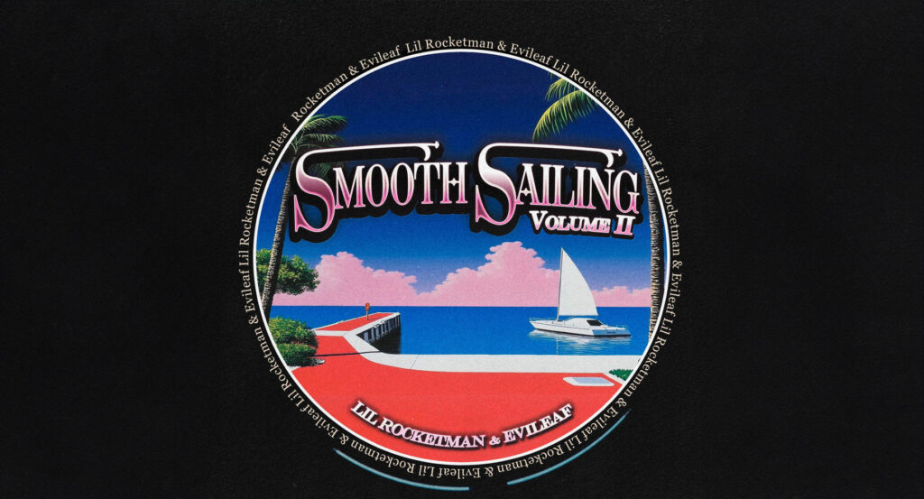 Lil' Rocketman & EVILEAF - SMOOTH SAILING II