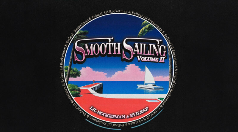 Lil' Rocketman & EVILEAF - SMOOTH SAILING II