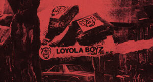 Loyola Boyz - From The Mud