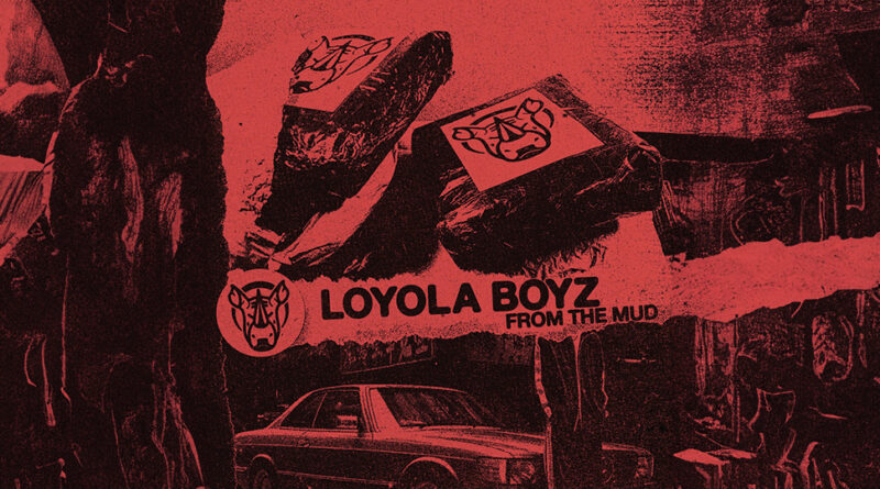 Loyola Boyz - From The Mud
