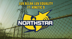 NorthStar - Luv Allah, Luv Equality
