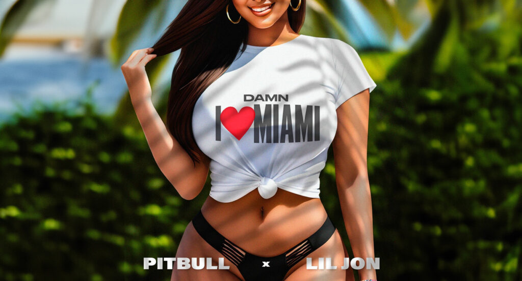 Pitbull & Lil Jon - Damn I Love Miami