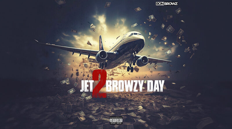 Ron Browz - Jet 2 Browzy Day