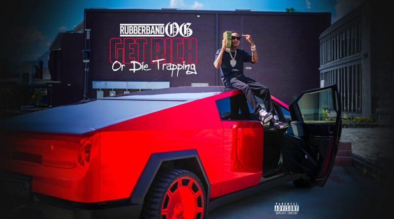 Rubberband OG - Get Rich Or Die Trapping