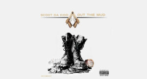 Scoot Da Kidd - Out the Mud
