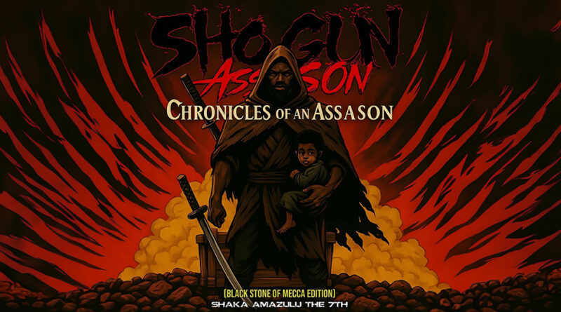 Shogun Assason & Shaka Amazulu the 7th - Chronicles of an Assason (Black Stone of Mecca Edition)