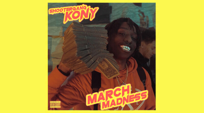 ShooterGang Kony - March Madness